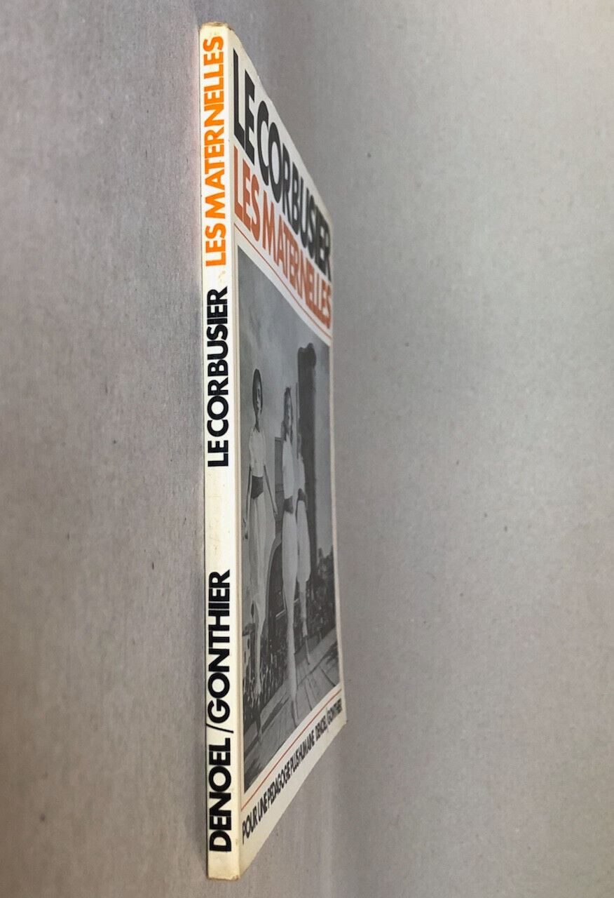 Le Corbusier — Les Maternelles vous parlent — é.o. — Denoël/Gonthier — 1968.