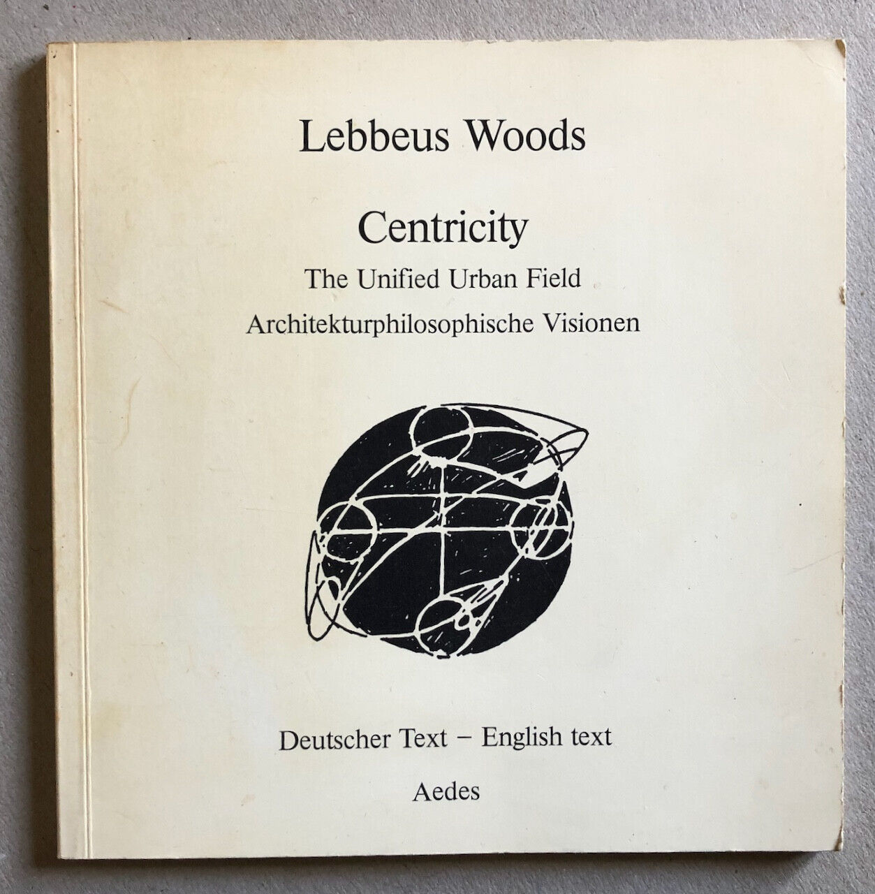 Lebbeus Woods — Centricity — catalogue de l'exposition à la galerie Aedes — 1987