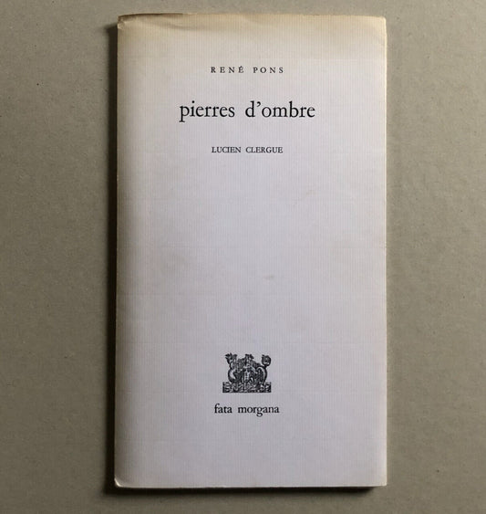 René Pons — Pierres d'ombre — photographie de Lucien Clergue — Fata Morgana 1971