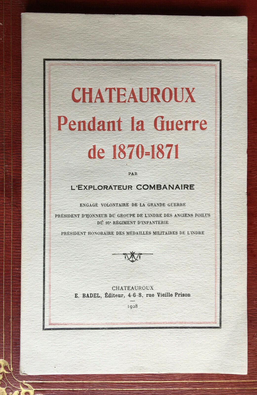 L'EXPLORATEUR COMBANAIRE - CHATEAUROUX PENDANT LA GUERRE DE 1870 - BADEL - 1928.