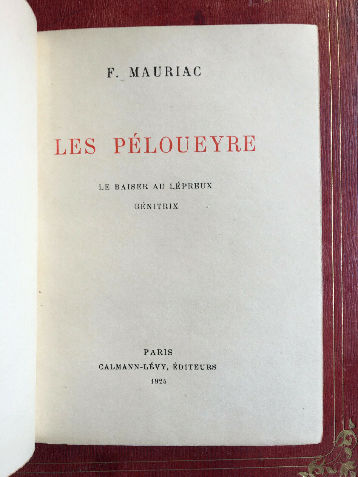 François Mauriac — Les Péloueyre : Le Baiser au lépreux & Genitrix — exemplaire numéroté sur vélin du marais — Calmann-Lévy — 1925.