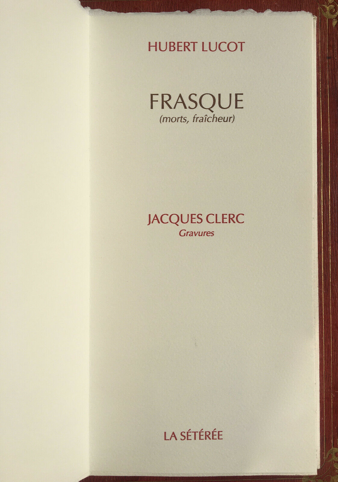 HUBERT LUCOT - FRASQUE - ILL. JACQUES CLERC - É.O. N°1 / 25 - LA SÉTÉRÉE - 1999.
