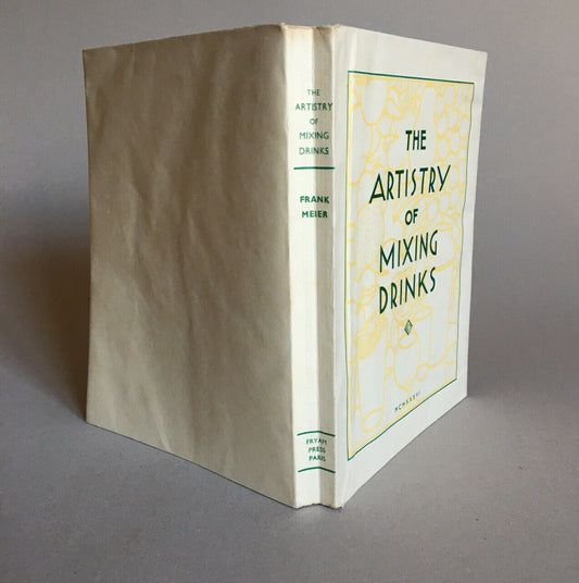 Frank Meier of the Ritz bar, Paris — The Artistry of mixing drinks — original edition —— Fryam Press — 1936.