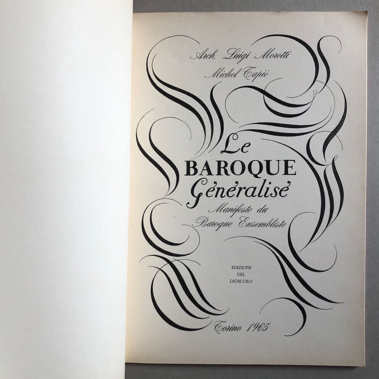 Luigi Moretti, Michel Tapié — Le Baroque généralisé — Ed. del Dioscuro — 1965.