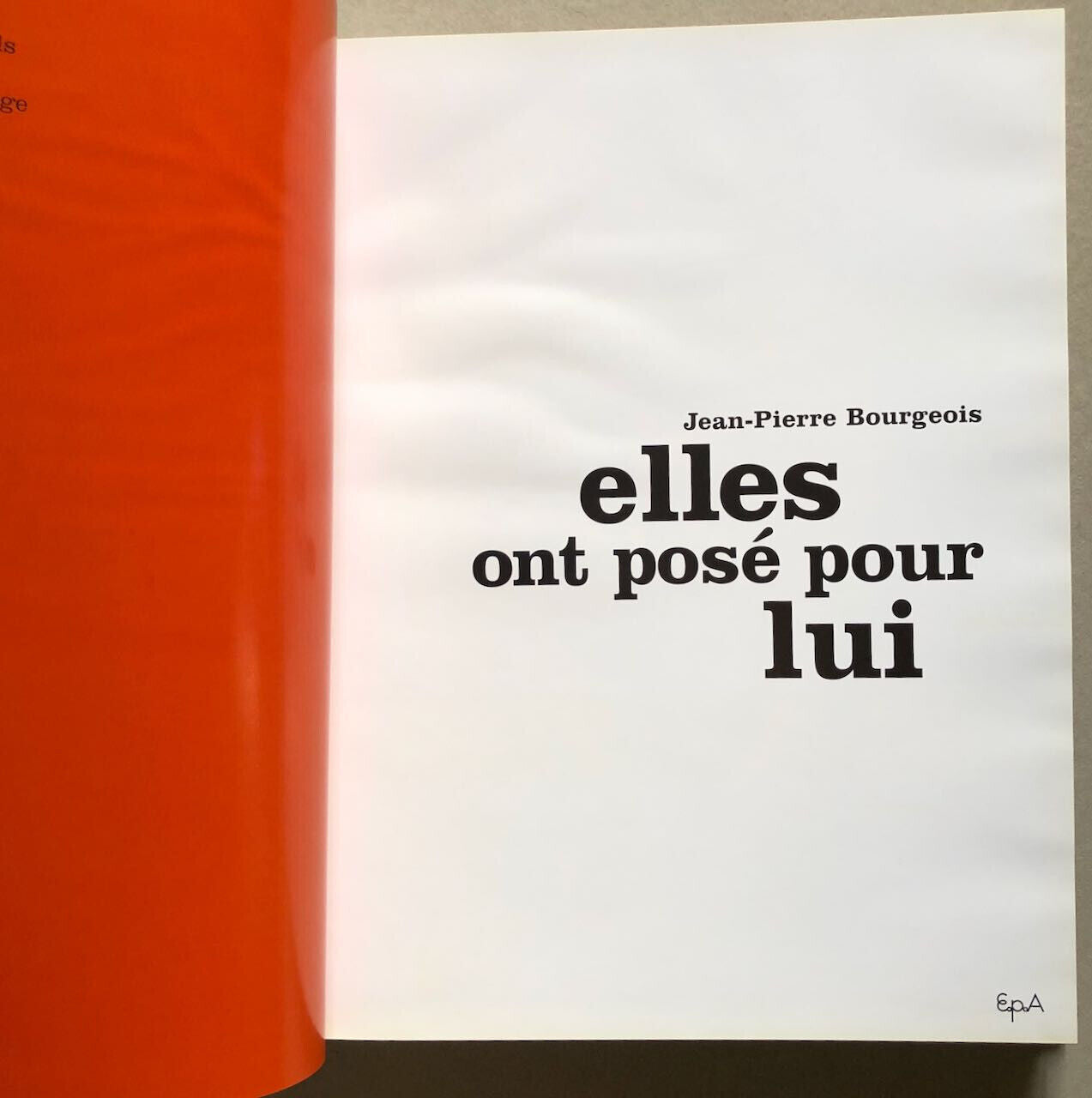 Jean-Pierre Bourgeois — Elles ont posé pour lui — signé par l'auteur — EPA  2006