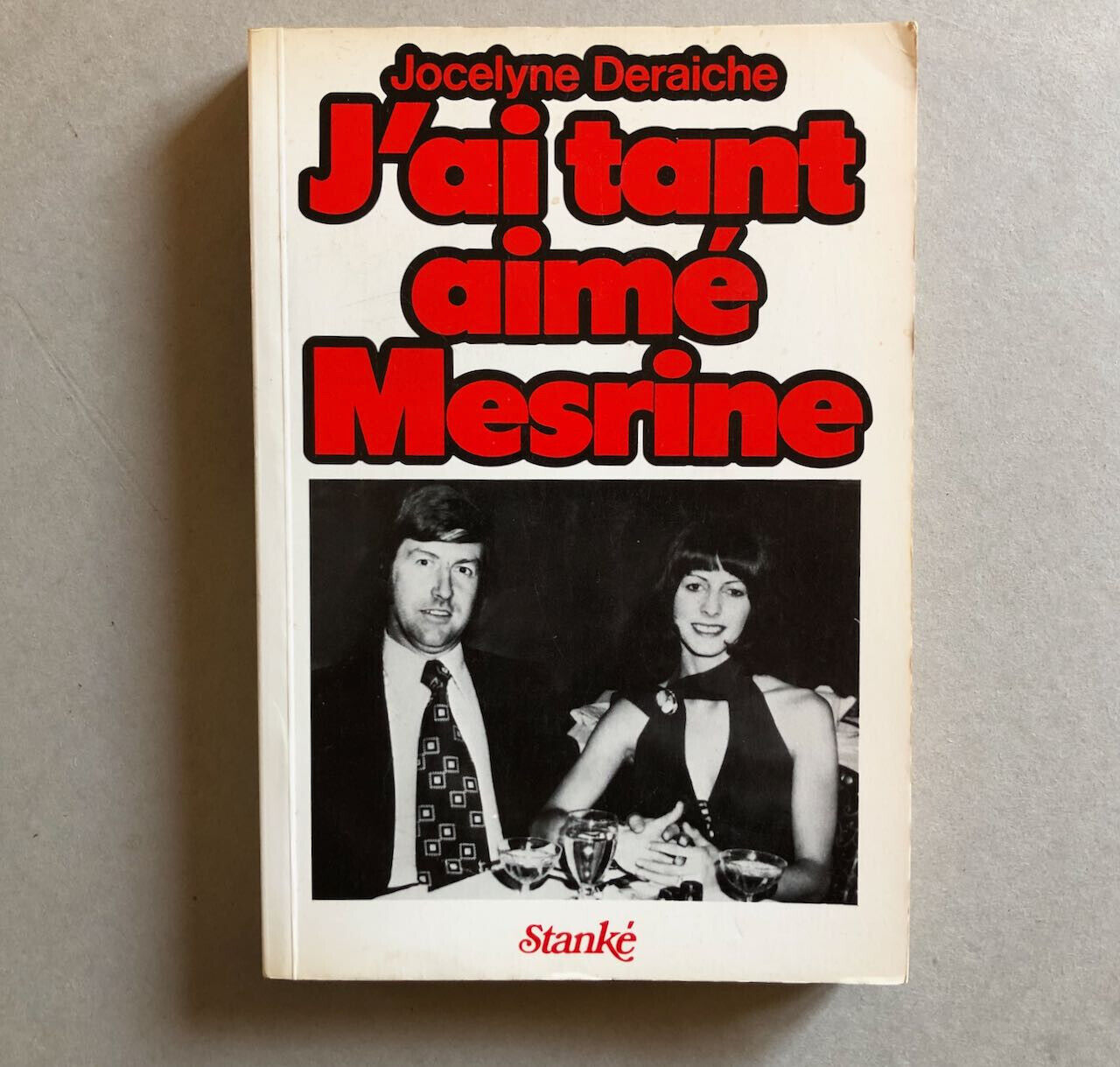 Jocelyne Deraiche — J'ai tant aimé Mesrine — édition originale — Stanké — 1979.