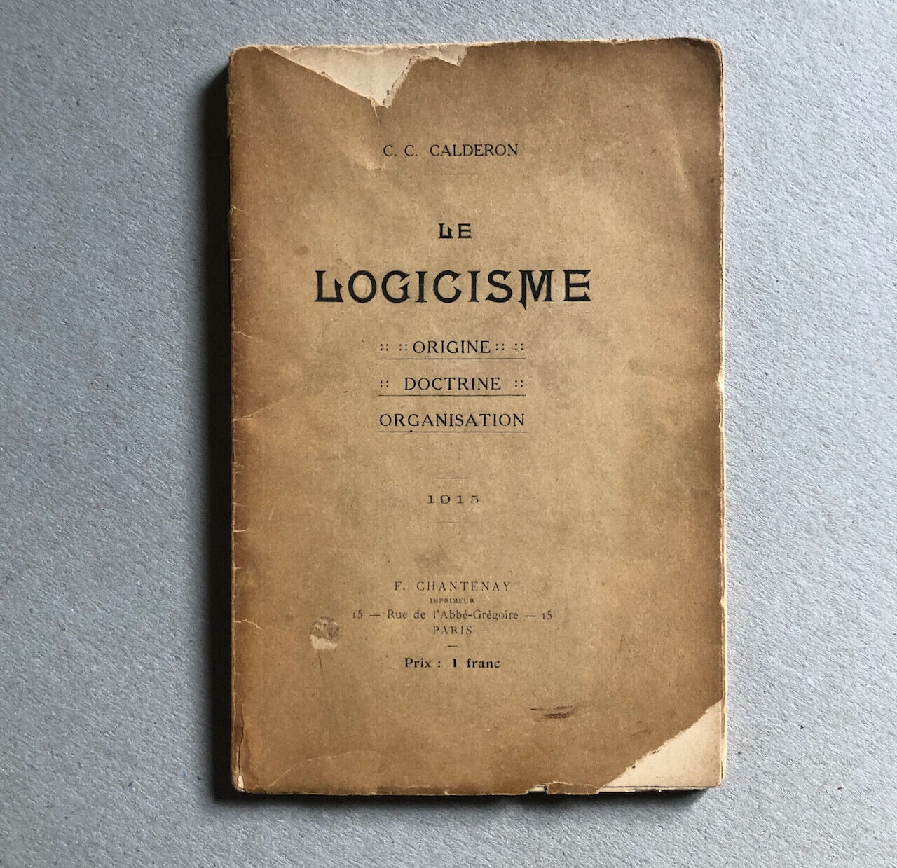 C.C. Calderon — Le Logicisme, origine, doctrine, organisation — Chantenay — 1915