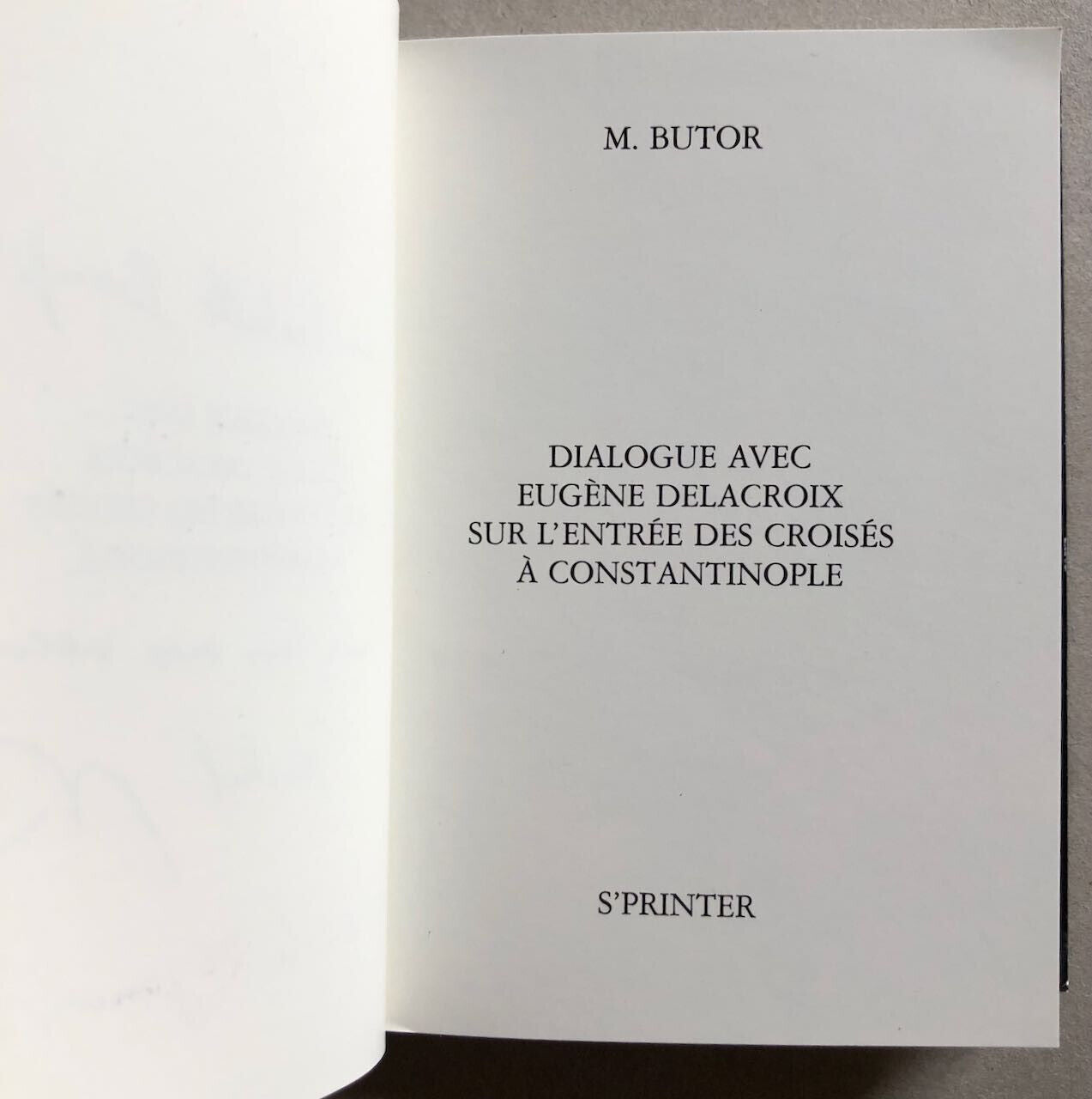 Michel Butor — Dialogue avec Delacroix — envoi autographe  — S'printer — 1991.