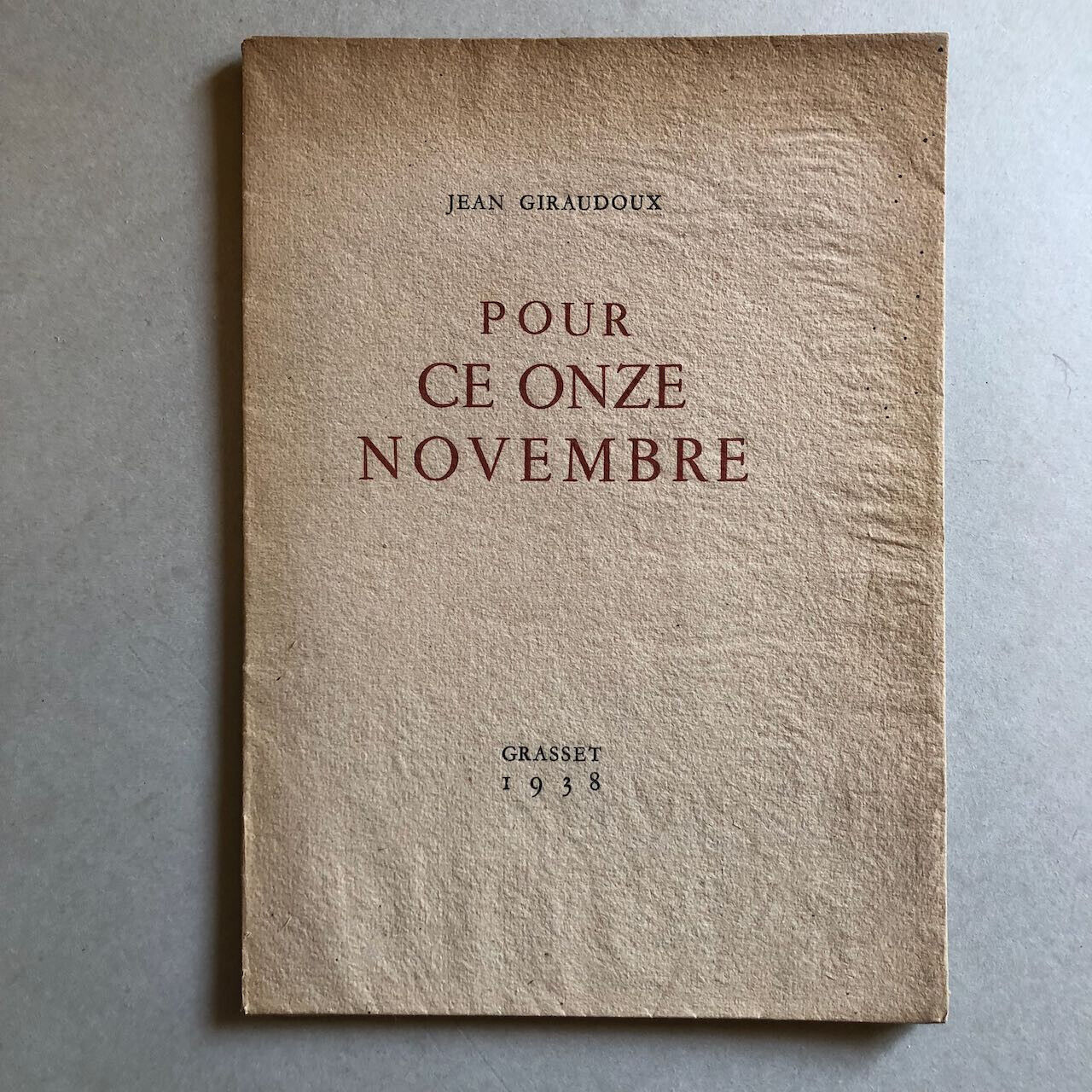 Jean Giraudoux — Pour ce onze novembre — é.o. / ex. n° + envoi — Grasset — 1938.