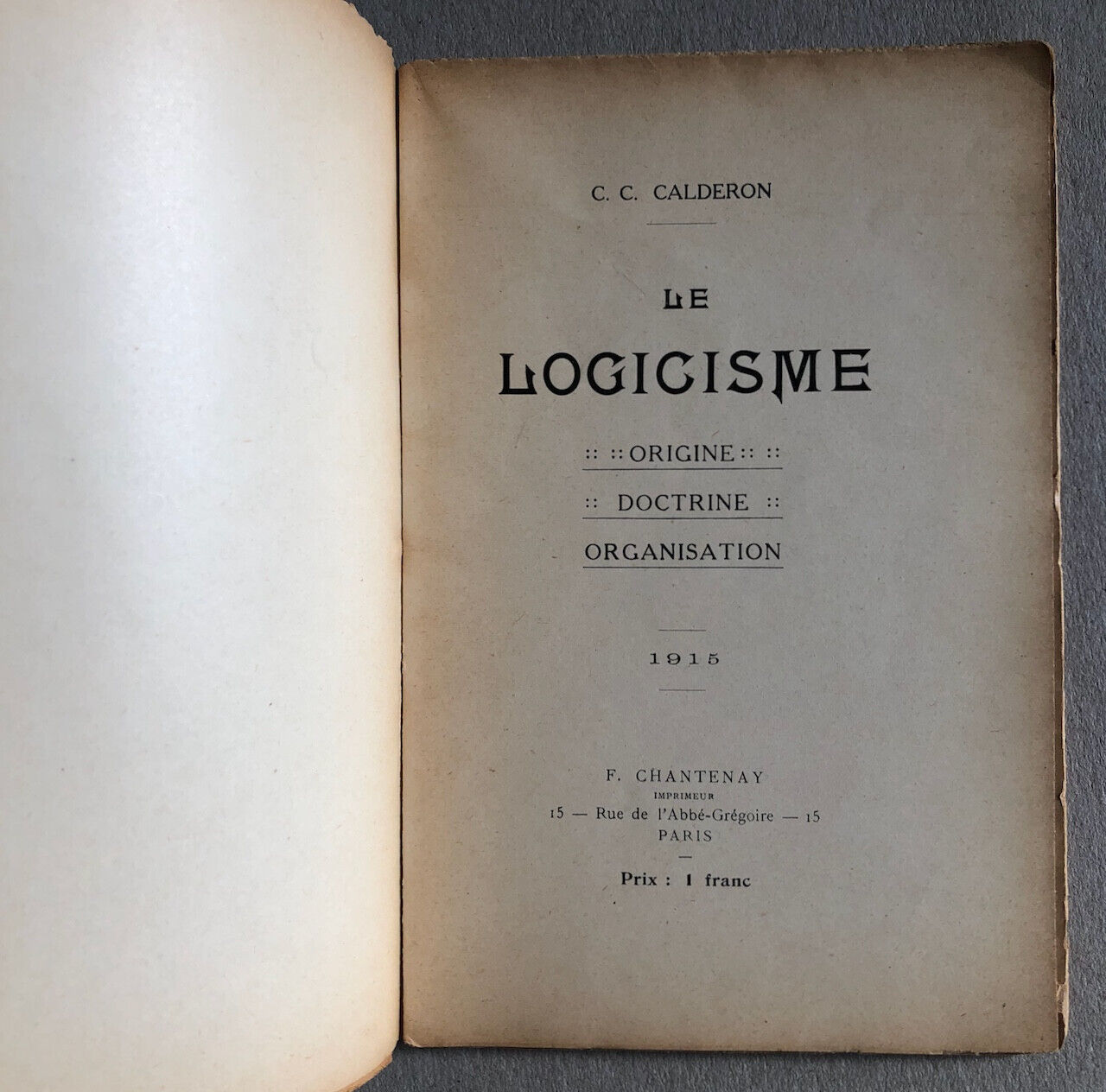 C.C. Calderon — Le Logicisme, origine, doctrine, organisation — Chantenay — 1915