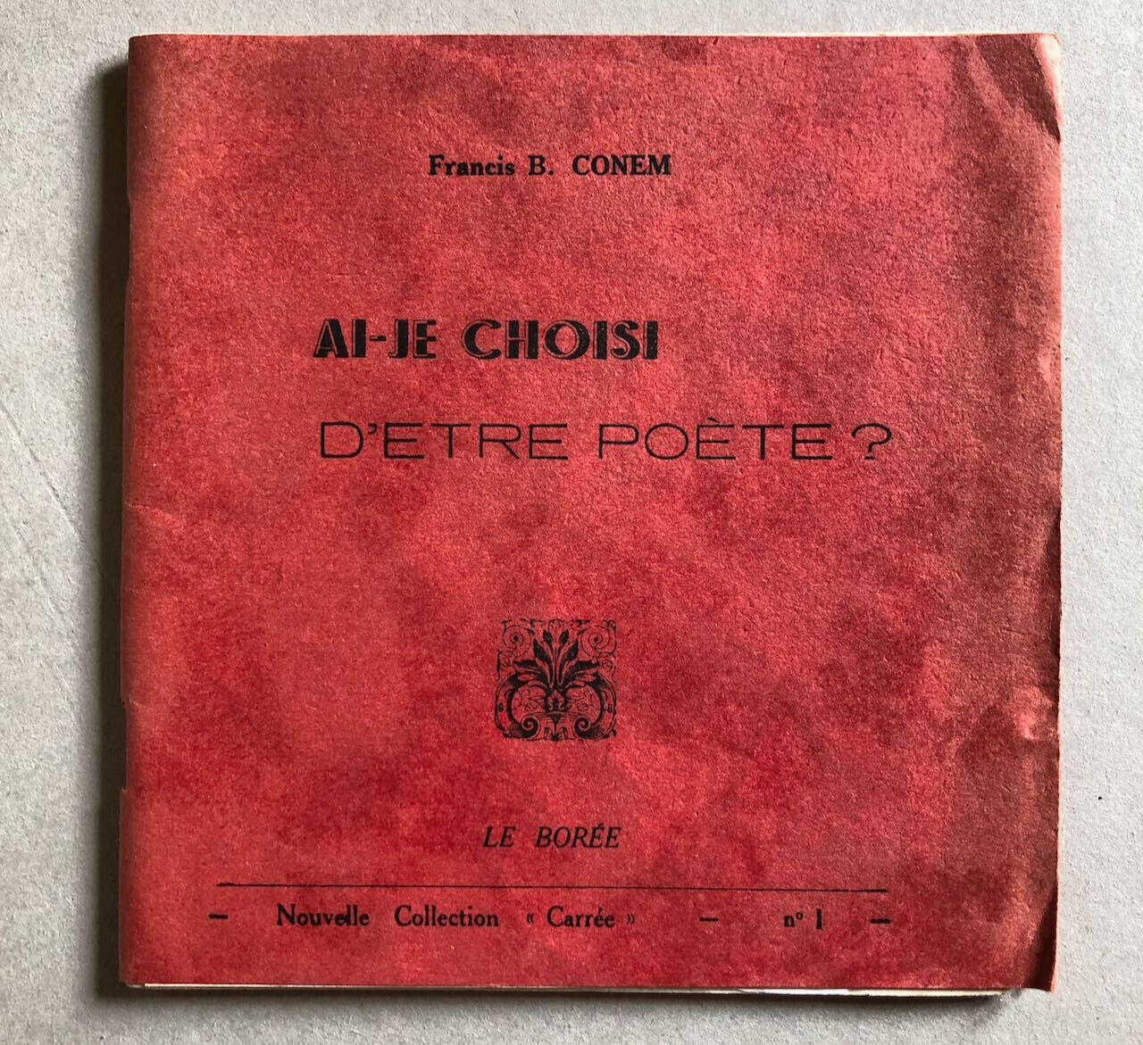 Francis B. Conem —  Ai-je choisi d'être poète ? — envoi + — Le Borée — [1964].