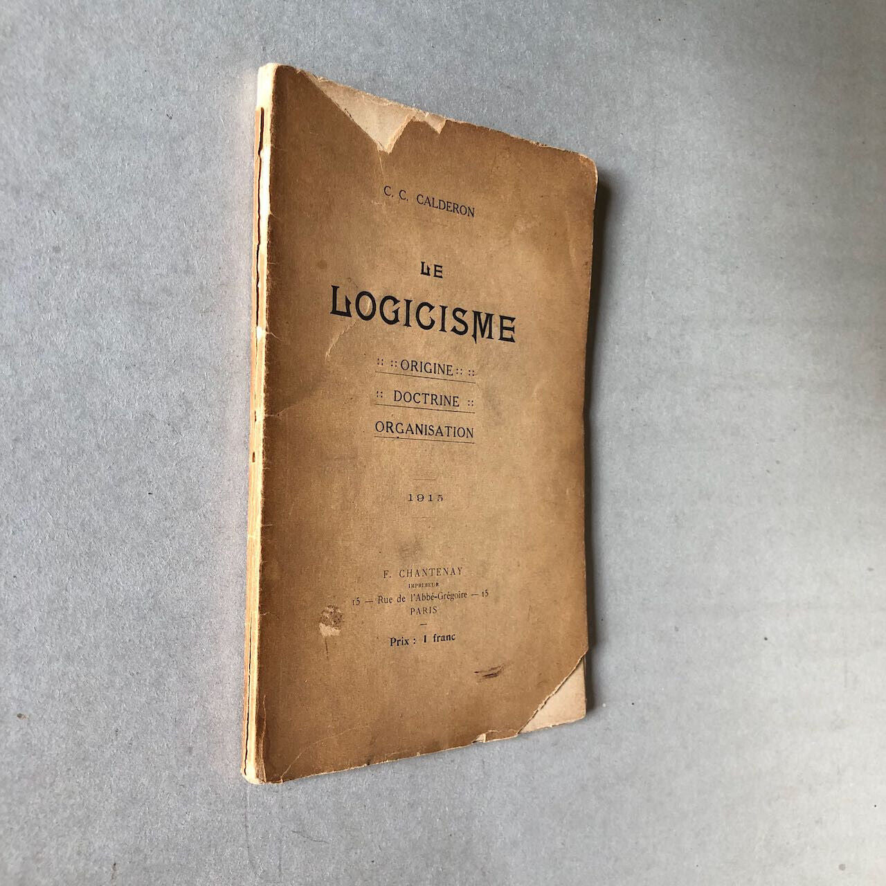 C.C. Calderon — Le Logicisme, origine, doctrine, organisation — Chantenay — 1915