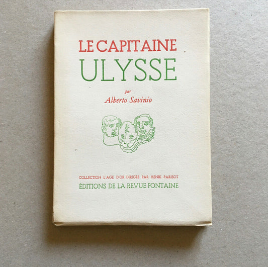 Savinio, Alberto  — Le Capitaine Ulysse — édition originale — exemplaire numéroté sur vélin supérieur — Éditions de la revue Fontaine — 1946
