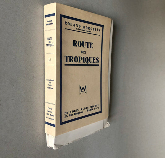Roland Dorgelès — Route des tropiques — ex. n° sur vélin — Albin Michel — 1944.