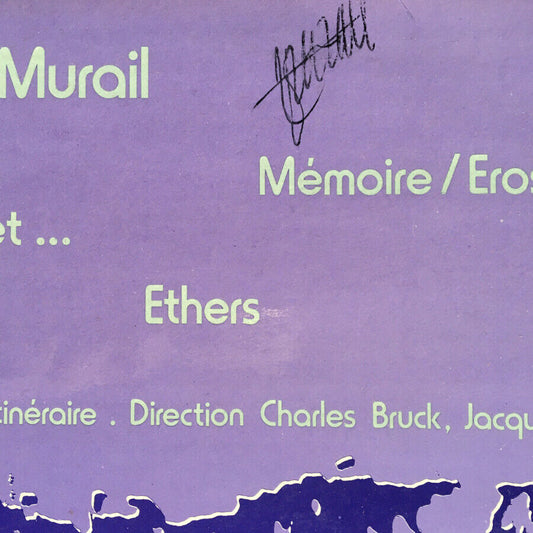 TRISTAN MURAIL – MEMORY / EROSION. THIS IS A SECRET GARDEN. ETHERS - SIGNED.