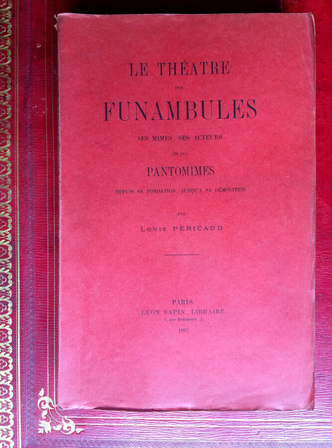 LOUIS PÉRICAUD - LE THÉÂTRE DES FUNAMBULES - ÉDITION ORIGINALE - SAPIN  1897