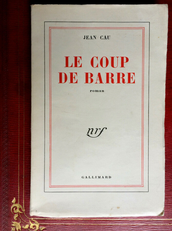 JEAN CAU - LE COUP DE BARRE - ÉDITION ORIGINALE - N° 27/43 - GALLIMARD - 1950.