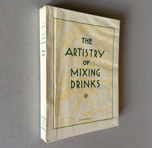 Frank Meier of the Ritz bar, Paris — The Artistry of mixing drinks — édition originale -— Fryam Press — 1936.