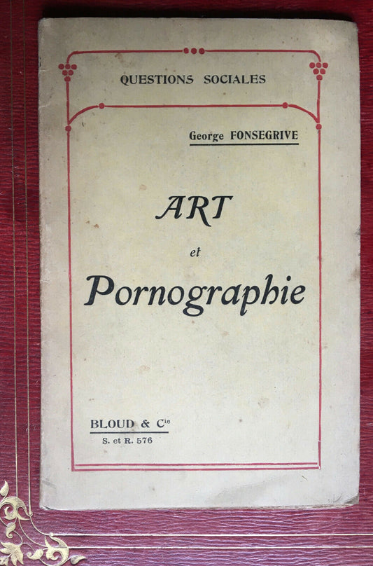 GEORGE FONSEGRIVE - ART ET PORNOGRAPHIE - ÉO - QUESTIONS SOCIALES - BLOUD - 1911