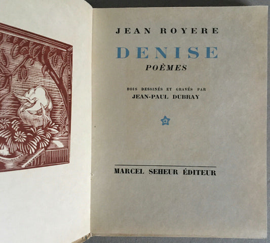 Jean Royère — Denise, poèmes — ill. Dubray — É.O. ex. n°/Japon — Seheur — 1931.